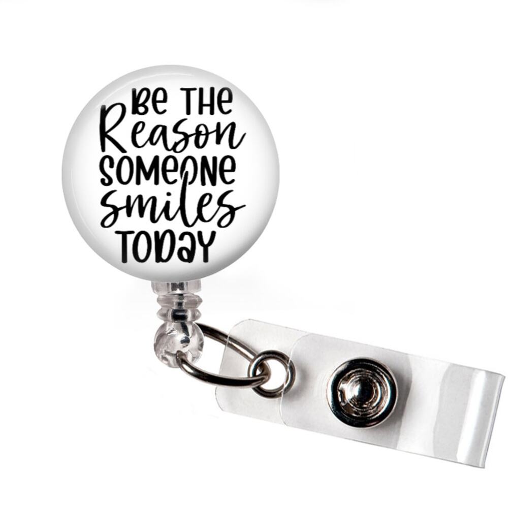 Be The Reason Someone Smiles Today Badge Reel Inspirational ID Holder
